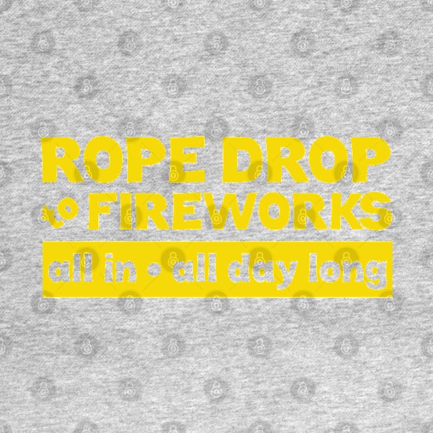 Rope Drop to Fireworks V2 by PopCultureShirts